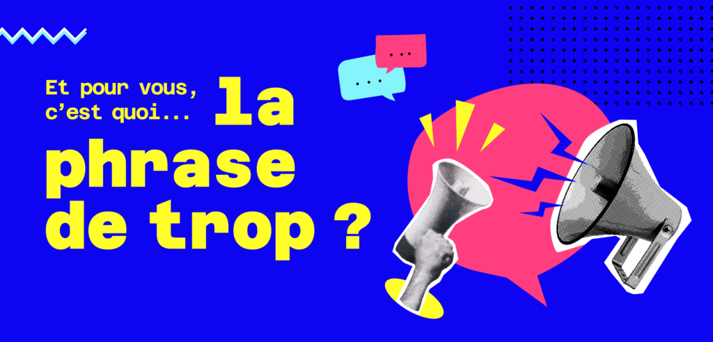 Bannière "Et pour vous, c'est quoi la phrase de trop ?" avec un mégaphone à droite